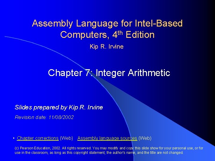 Assembly Language for Intel-Based Computers, 4 th Edition Kip R. Irvine Chapter 7: Integer