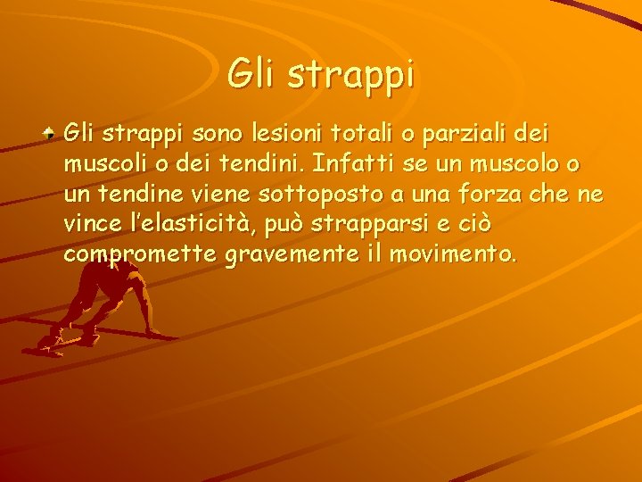 Gli strappi sono lesioni totali o parziali dei muscoli o dei tendini. Infatti se