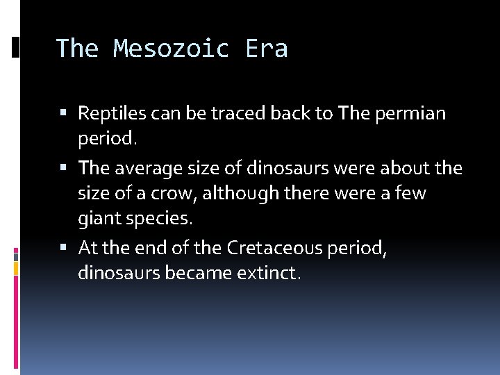 The Mesozoic Era Reptiles can be traced back to The permian period. The average