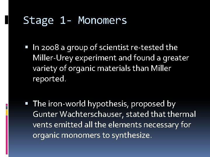 Stage 1 - Monomers In 2008 a group of scientist re-tested the Miller-Urey experiment