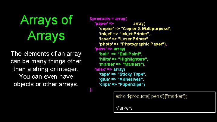 Arrays of Arrays The elements of an array can be many things other than