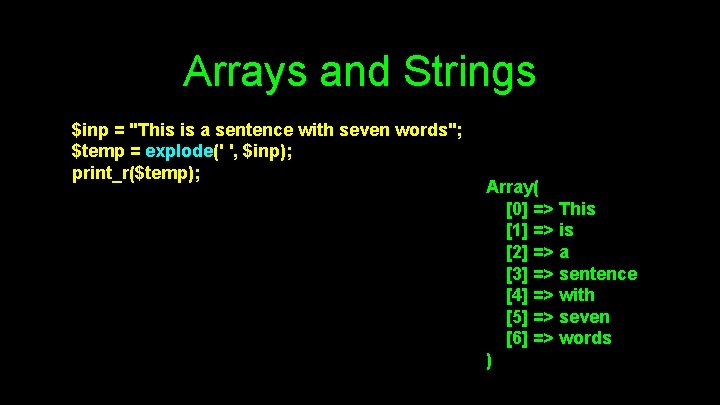 Arrays and Strings $inp = "This is a sentence with seven words"; $temp =