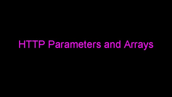 HTTP Parameters and Arrays 