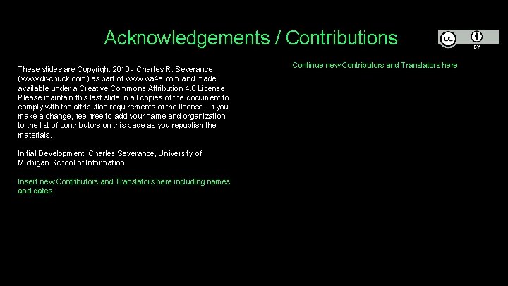 Acknowledgements / Contributions These slides are Copyright 2010 - Charles R. Severance (www. dr-chuck.