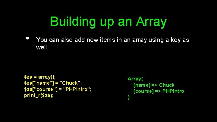 Building up an Array • You can also add new items in an array
