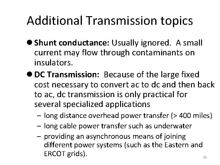 Additional Transmission topics l Shunt conductance: Usually ignored. A small current may flow through