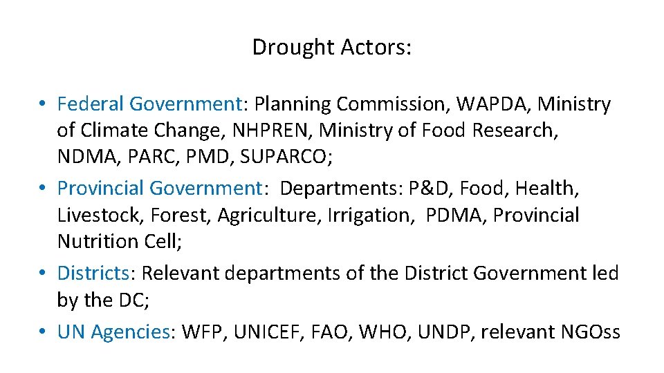 Drought Actors: • Federal Government: Planning Commission, WAPDA, Ministry of Climate Change, NHPREN, Ministry