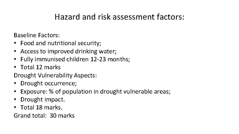 Hazard and risk assessment factors: Baseline Factors: • Food and nutritional security; • Access