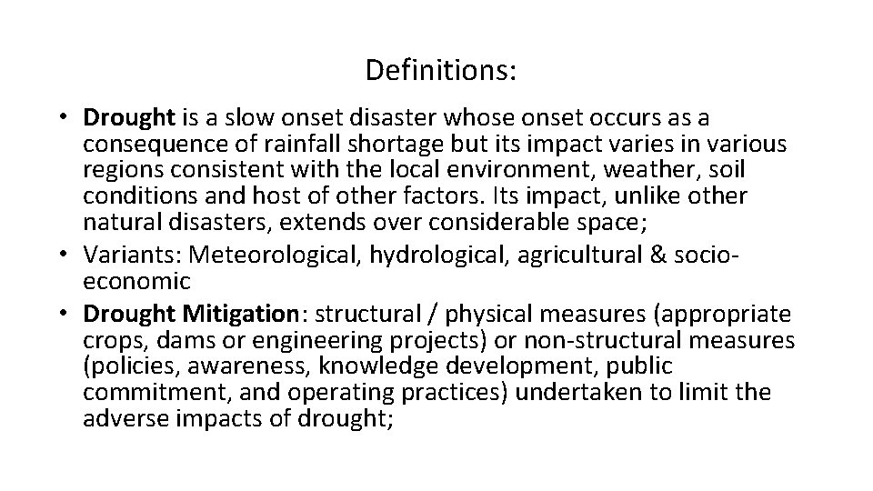 Definitions: • Drought is a slow onset disaster whose onset occurs as a consequence