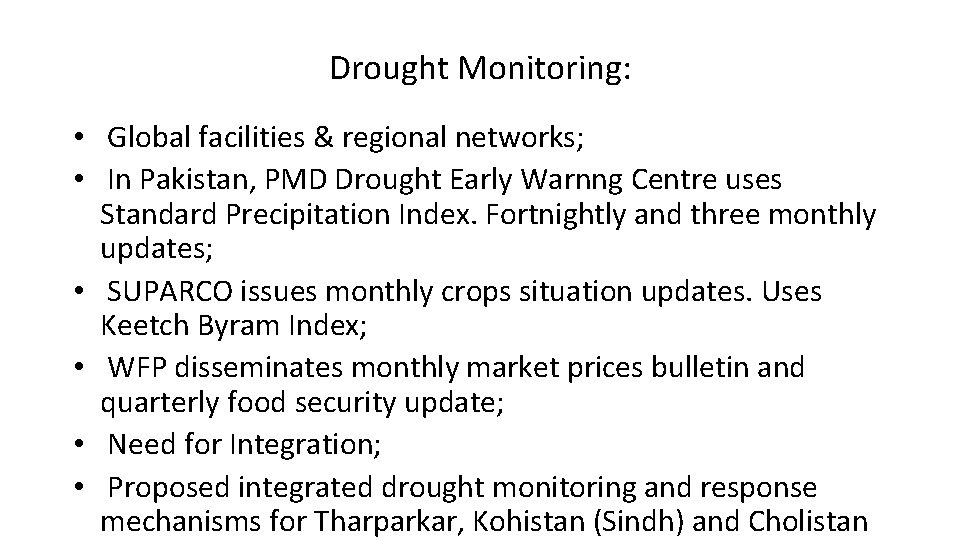 Drought Monitoring: • Global facilities & regional networks; • In Pakistan, PMD Drought Early