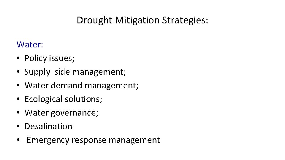 Drought Mitigation Strategies: Water: • Policy issues; • Supply side management; • Water demand