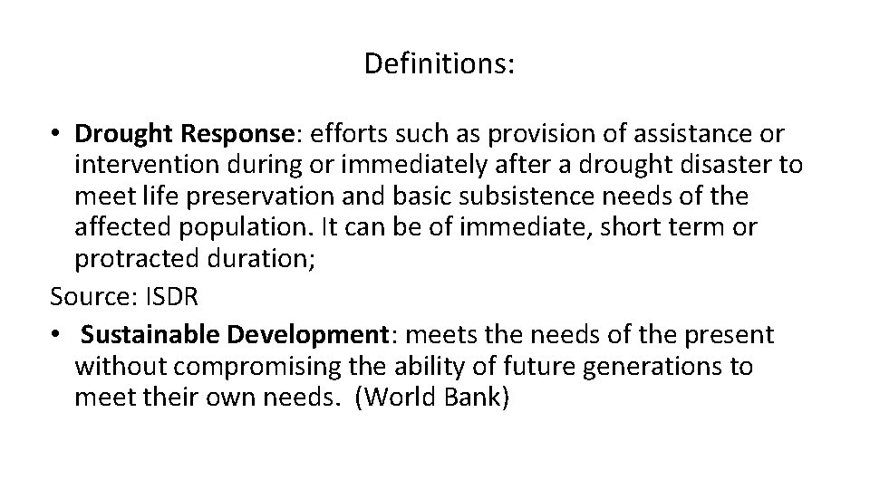 Definitions: • Drought Response: efforts such as provision of assistance or intervention during or