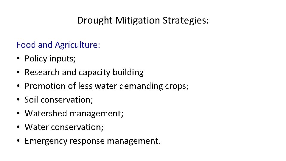 Drought Mitigation Strategies: Food and Agriculture: • Policy inputs; • Research and capacity building