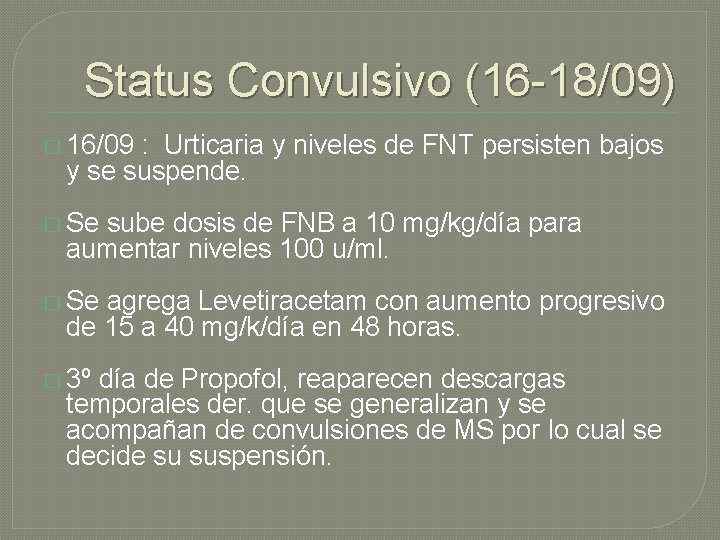 Status Convulsivo (16 -18/09) � 16/09 : Urticaria y niveles de FNT persisten bajos Status Convulsivo (16 -18/09) � 16/09 : Urticaria y niveles de FNT persisten bajos