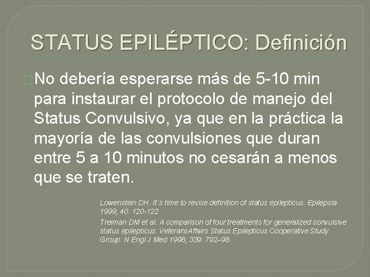 STATUS EPILÉPTICO: Definición �No debería esperarse más de 5 -10 min para instaurar el STATUS EPILÉPTICO: Definición �No debería esperarse más de 5 -10 min para instaurar el