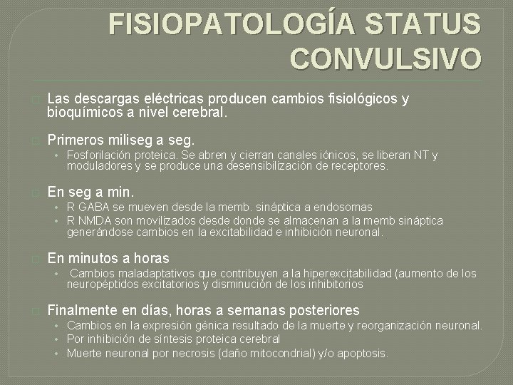 FISIOPATOLOGÍA STATUS CONVULSIVO � Las descargas eléctricas producen cambios fisiológicos y bioquímicos a nivel FISIOPATOLOGÍA STATUS CONVULSIVO � Las descargas eléctricas producen cambios fisiológicos y bioquímicos a nivel