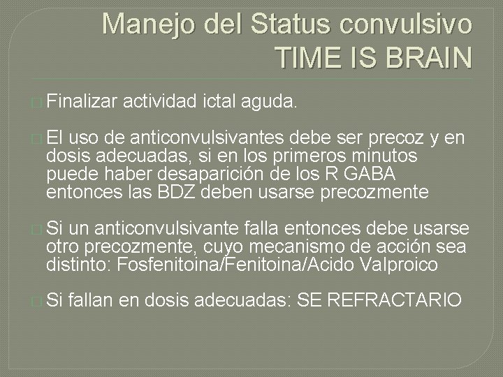Manejo del Status convulsivo TIME IS BRAIN � Finalizar actividad ictal aguda. � El Manejo del Status convulsivo TIME IS BRAIN � Finalizar actividad ictal aguda. � El