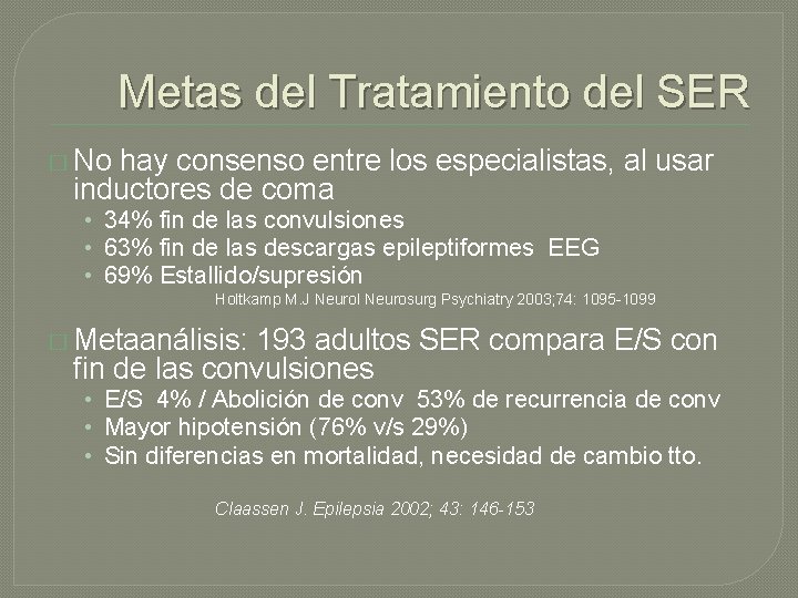 Metas del Tratamiento del SER � No hay consenso entre los especialistas, al usar Metas del Tratamiento del SER � No hay consenso entre los especialistas, al usar