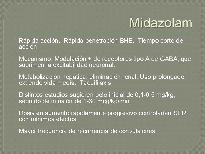 Midazolam � Rápida acción. Rápida penetración BHE. Tiempo corto de acción � Mecanismo: Modulación Midazolam � Rápida acción. Rápida penetración BHE. Tiempo corto de acción � Mecanismo: Modulación