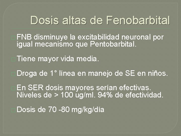 Dosis altas de Fenobarbital � FNB disminuye la excitabilidad neuronal por igual mecanismo que Dosis altas de Fenobarbital � FNB disminuye la excitabilidad neuronal por igual mecanismo que