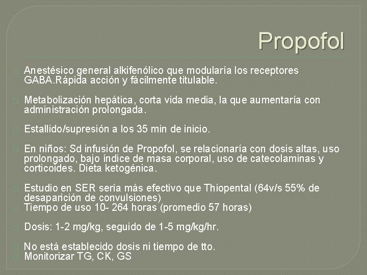 Propofol � Anestésico general alkifenólico que modularía los receptores GABA. Rápida acción y fácilmente Propofol � Anestésico general alkifenólico que modularía los receptores GABA. Rápida acción y fácilmente