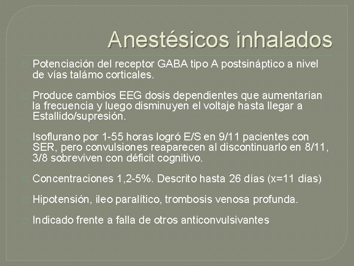 Anestésicos inhalados � Potenciación del receptor GABA tipo A postsináptico a nivel de vías Anestésicos inhalados � Potenciación del receptor GABA tipo A postsináptico a nivel de vías