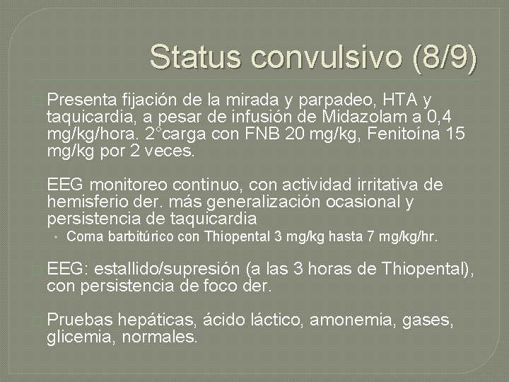 Status convulsivo (8/9) � Presenta fijación de la mirada y parpadeo, HTA y taquicardia, Status convulsivo (8/9) � Presenta fijación de la mirada y parpadeo, HTA y taquicardia,