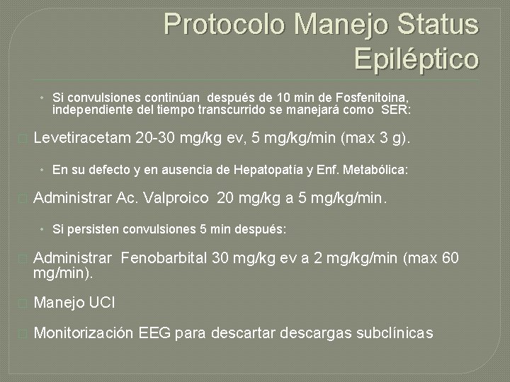 Protocolo Manejo Status Epiléptico • Si convulsiones continúan después de 10 min de Fosfenitoina, Protocolo Manejo Status Epiléptico • Si convulsiones continúan después de 10 min de Fosfenitoina,