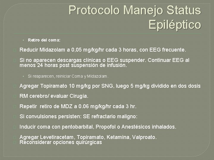 Protocolo Manejo Status Epiléptico • Retiro del coma: � Reducir Midazolam a 0, 05 Protocolo Manejo Status Epiléptico • Retiro del coma: � Reducir Midazolam a 0, 05