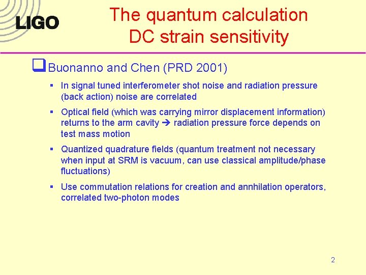 The quantum calculation DC strain sensitivity q. Buonanno and Chen (PRD 2001) § In