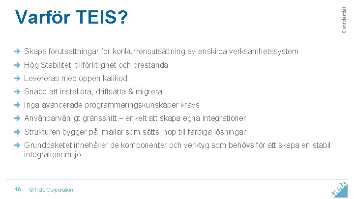è Skapa förutsättningar för konkurrensutsättning av enskilda verksamhetssystem è Hög Stabilitet, tillförlitlighet och prestanda è Skapa förutsättningar för konkurrensutsättning av enskilda verksamhetssystem è Hög Stabilitet, tillförlitlighet och prestanda