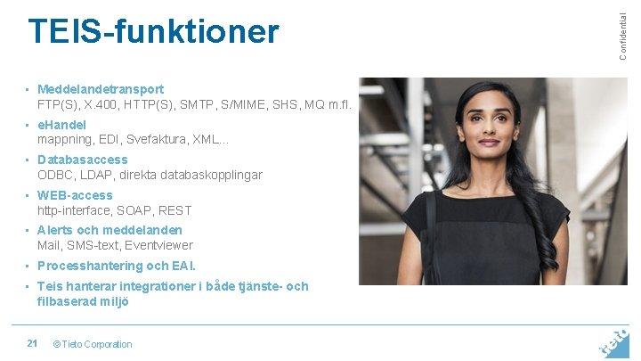 • Meddelandetransport FTP(S), X. 400, HTTP(S), SMTP, S/MIME, SHS, MQ m. fl. • • Meddelandetransport FTP(S), X. 400, HTTP(S), SMTP, S/MIME, SHS, MQ m. fl. •
