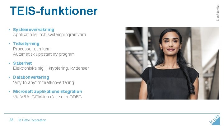 • Systemövervakning Applikationer och systemprogramvara • Tidsstyrning Processer och larm Automatisk uppstart av • Systemövervakning Applikationer och systemprogramvara • Tidsstyrning Processer och larm Automatisk uppstart av