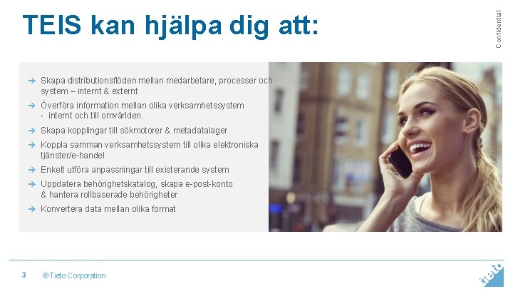 è Skapa distributionsflöden mellan medarbetare, processer och system – internt & externt è Överföra è Skapa distributionsflöden mellan medarbetare, processer och system – internt & externt è Överföra