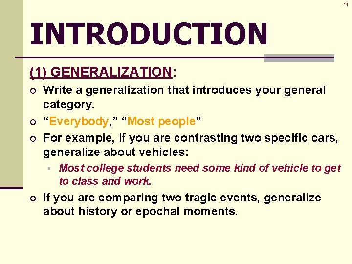 11 INTRODUCTION (1) GENERALIZATION: o Write a generalization that introduces your general category. o