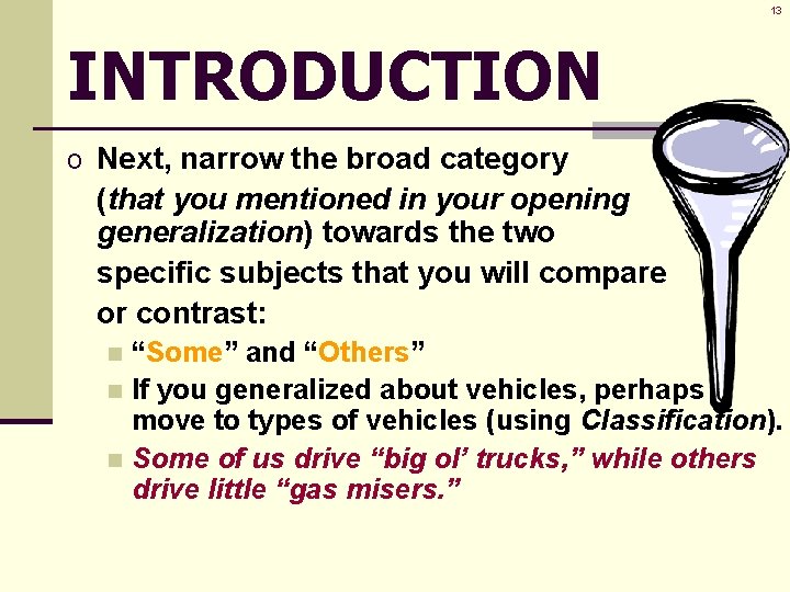 13 INTRODUCTION o Next, narrow the broad category (that you mentioned in your opening