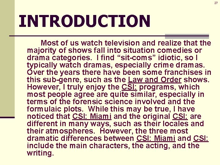 27 INTRODUCTION Most of us watch television and realize that the majority of shows