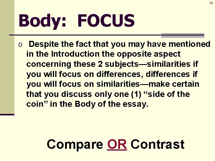 29 Body: FOCUS o Despite the fact that you may have mentioned in the