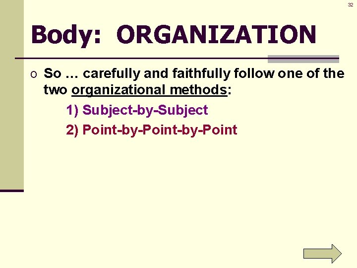 32 Body: ORGANIZATION o So … carefully and faithfully follow one of the two