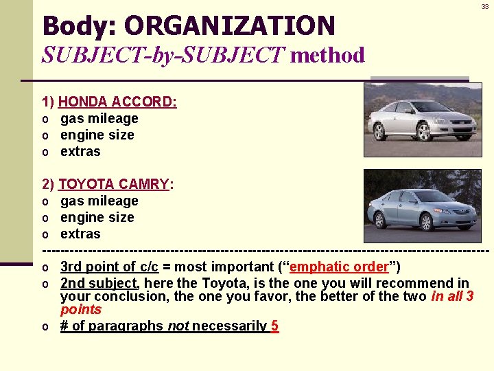 Body: ORGANIZATION 33 SUBJECT-by-SUBJECT method 1) HONDA ACCORD: o gas mileage o engine size
