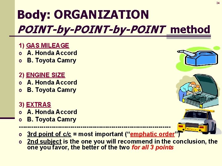 34 Body: ORGANIZATION POINT-by-POINT method 1) GAS MILEAGE o A. Honda Accord o B.