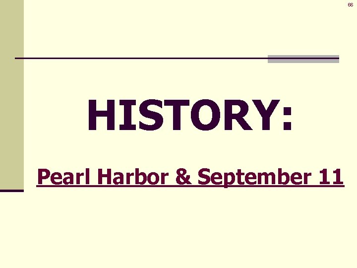 66 HISTORY: Pearl Harbor & September 11 