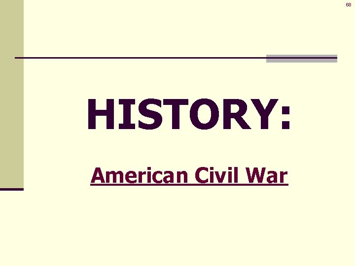 68 HISTORY: American Civil War 