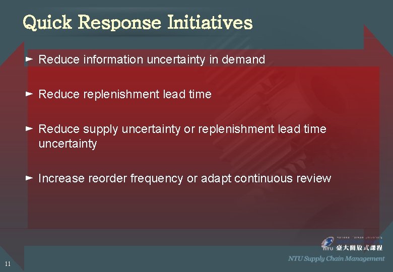 Quick Response Initiatives ► Reduce information uncertainty in demand ► Reduce replenishment lead time