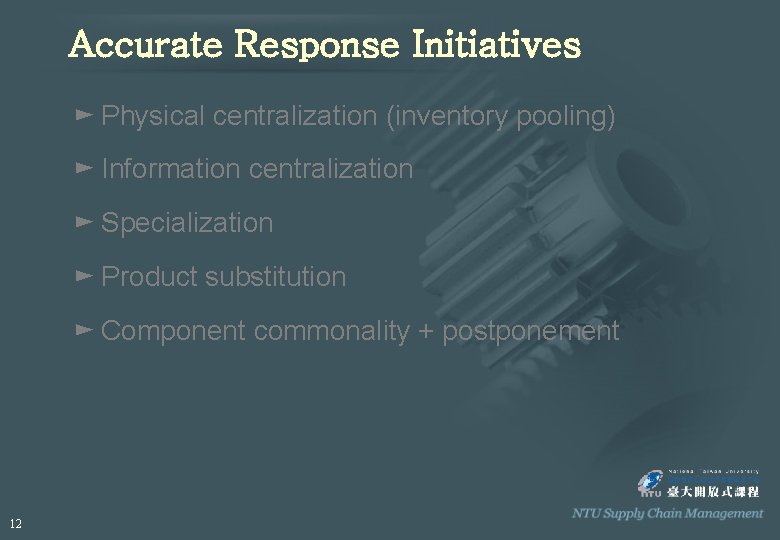 Accurate Response Initiatives ► Physical centralization (inventory pooling) ► Information centralization ► Specialization ►