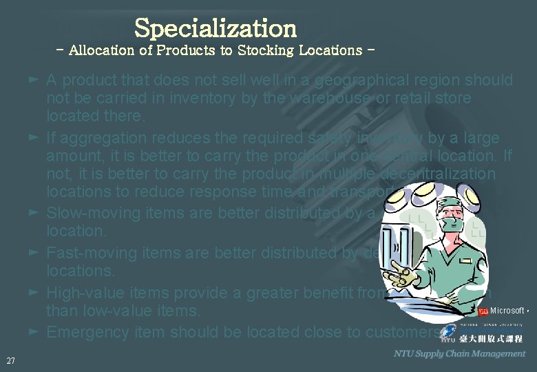 Specialization - Allocation of Products to Stocking Locations - ► A product that does