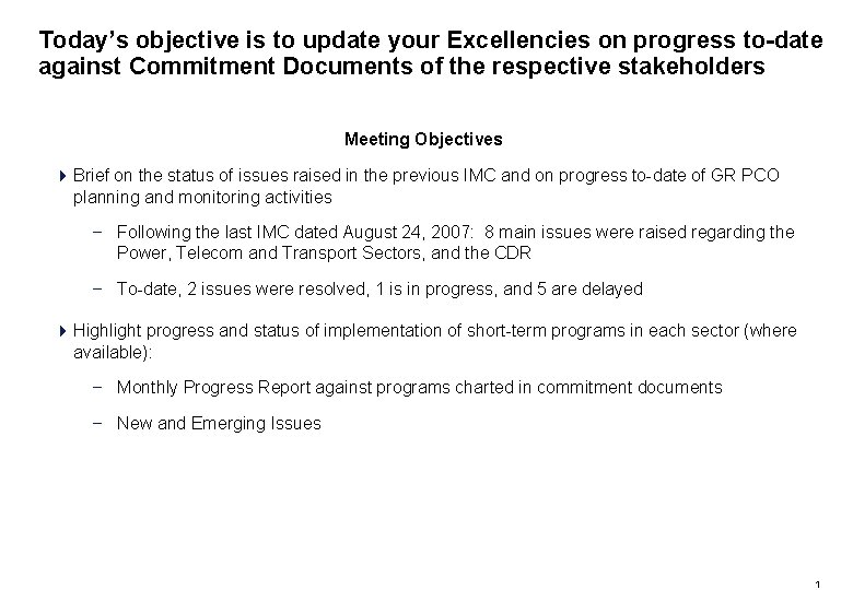 Today’s objective is to update your Excellencies on progress to-date against Commitment Documents of