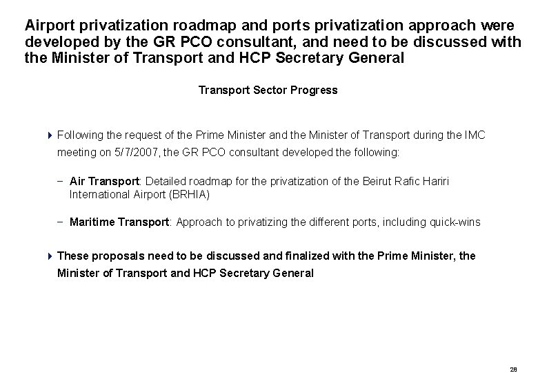 Airport privatization roadmap and ports privatization approach were developed by the GR PCO consultant,