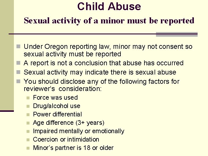 Child Abuse Sexual activity of a minor must be reported n Under Oregon reporting