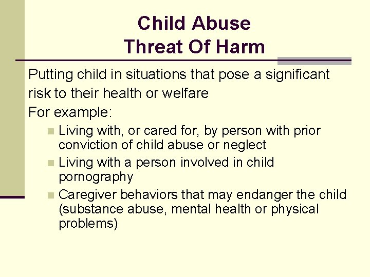 Child Abuse Threat Of Harm Putting child in situations that pose a significant risk